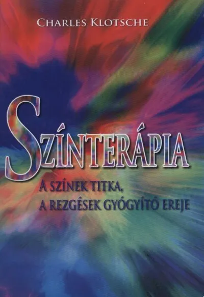 Színterápia - A színek titka, a rezgések gyógyító ereje Expressz kézbesítés