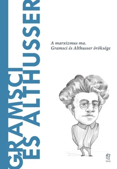 Gramsci és Althusser - A marxizmus ma. Gramsci és Althusser öröksége Szuper ajánlat