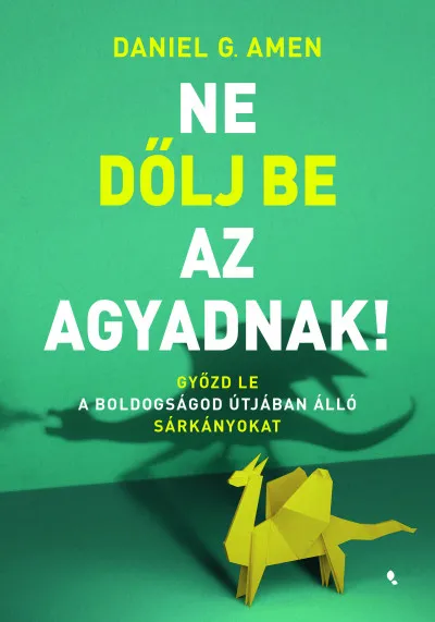 Legjobb ár Ne dőlj be az agyadnak! - Győzd le a boldogságod útjában álló sárkányokat