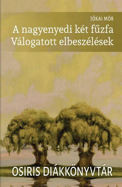 A nagyenyedi két fűzfa - Válogatott elbeszélések Olcsóbb