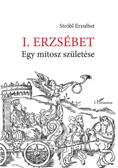 I. Erzsébet - Egy mítosz születése Szuper ajánlat