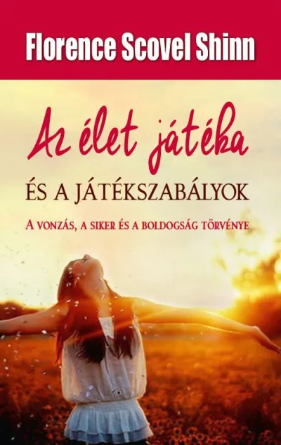 Szezonális akció Az élet játéka és a játékszabályok - A vonzás, a siker és a boldogság törvénye