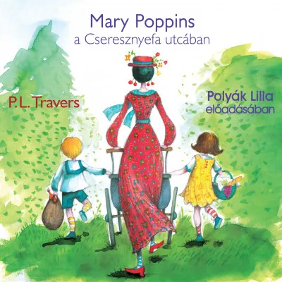 Különleges ajánlat Mary Poppins a Cseresznyefa utcában - Hangoskönyv - Polyák Lilla előadásában