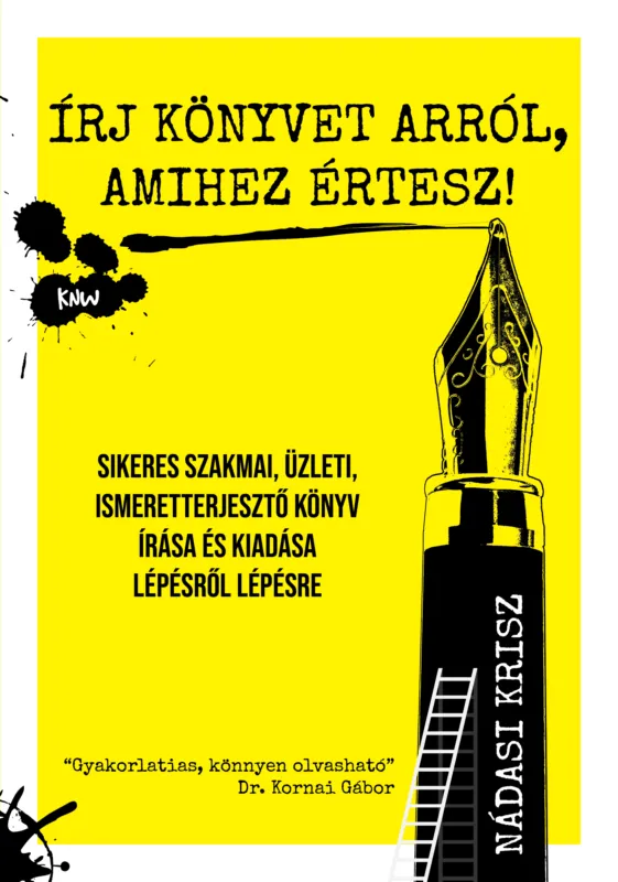 Gyors kiszállítás Írj könyvet arról, amihez értesz! - Sikeres szakmai, üzleti, ismeretterjesztő könyv írása és kiadása lépésről lépésre