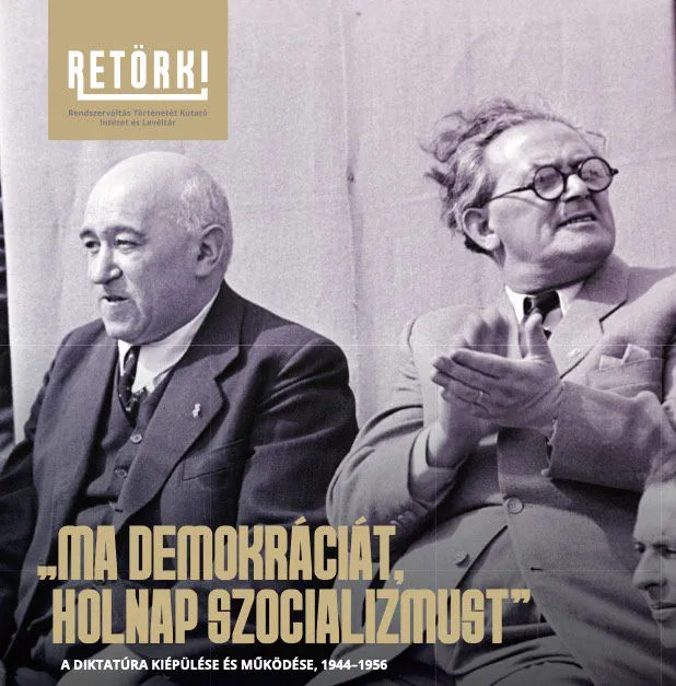 Szuper ajánlat Ma demokráciát, holnap szocializmust - A diktatúra kiépülése és működése, 1944-1956