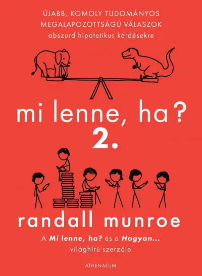 Expressz kézbesítés Mi lenne ha? 2. - Újabb, komoly tudományos megalapozottságú válaszok abszurd hipotetikus kérdésekre