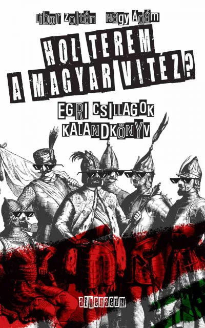 Ajánlat Hol terem a magyar vitéz? - Egri csillagok - Kalandkönyv