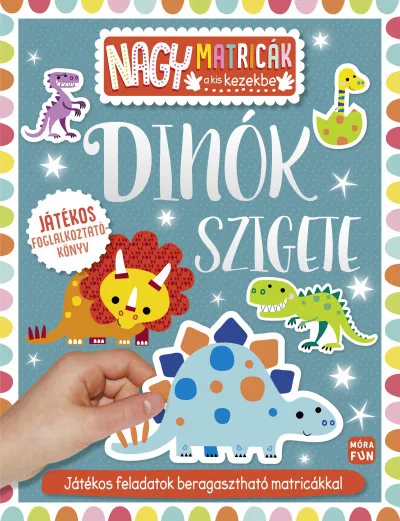 Vásárlói kedvenc Dinók szigete - Nagy matricák a kis kezekbe - Játékos feladatok beragasztható matricákkal