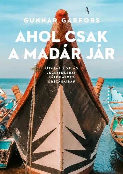 Szuper ajánlat Ahol csak a madár jár - Utazás a világ legritkábban látogatott országaiban