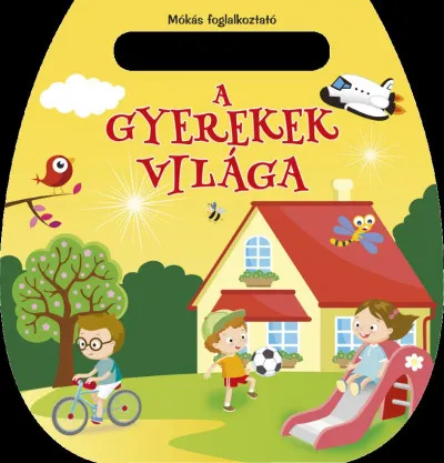 Mókás foglalkoztató - A gyerekek világa Ajánlat