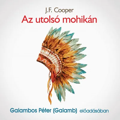 Az utolsó mohikán - Galambos Péter (Galamb) előadásában Legjobb ár