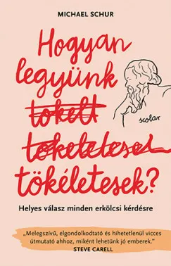 Hogyan legyünk tökéletesek - Helyes válasz minden erkölcsi kérdésre Ajánlat