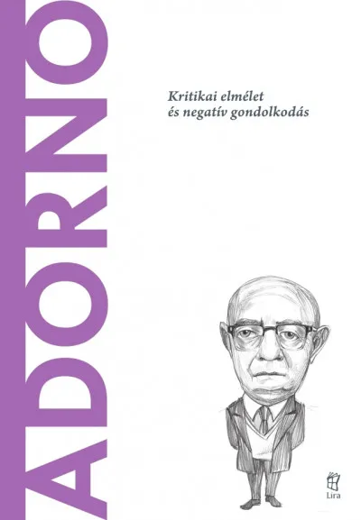 Adorno - Kritikai elmélet és negatív gondolkodás Expressz kézbesítés
