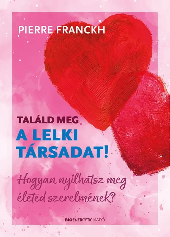Exkluzív ajánlat Találd meg a lelki társadat! - Hogyan nyílhatsz meg életed szerelmének?