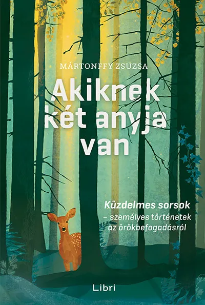 Kiárusítás Akiknek két anyja van - Küzdelmes sorsok - személyes történetek az örökbefogadásról
