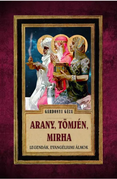 Különleges ajánlat Arany, Tömjén, Mirha - Legendák, evangéliumi álmok
