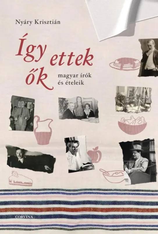 Legjobb ár ÍGY ETTEK ŐK - MAGYAR ÍRÓK ÉS ÉTELEIK