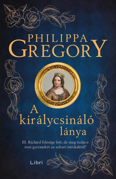 A királycsináló lánya - III. Richárd felesége lett, de meg tudja-e óvni gyermekét az udvari intrikáktól? Expressz kézbesítés