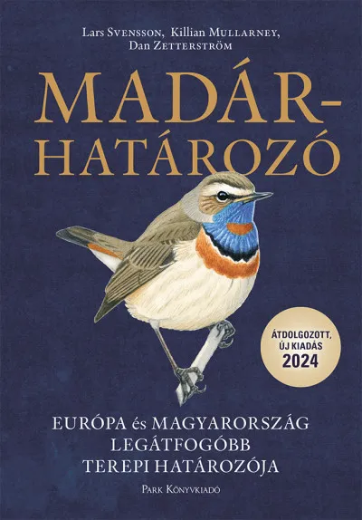 Vásárlói kedvenc Madárhatározó - Európa és Magyarország legátfogóbb terepi határozója
