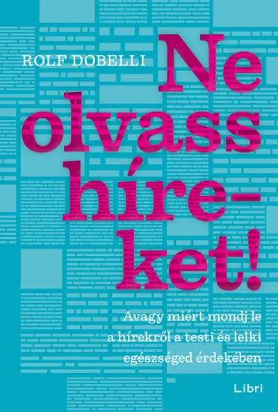 Ne olvass híreket! - Avagy miért mondj le a hírekről a testi és lelki egészséged érdekében Kiárusítás