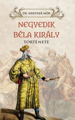 Kiárusítás Negyedik Béla király története