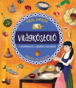 Csak ma Világkóstoló - A gőzgombóctól a sáfrányos palacsintáig