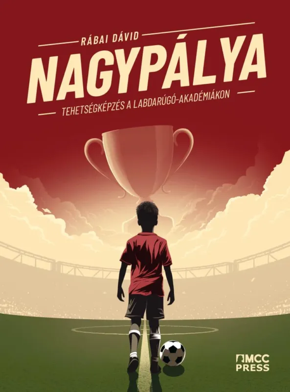 Nagypálya – Tehetségképzés a labdarúgó-akadémiákon Csak ma