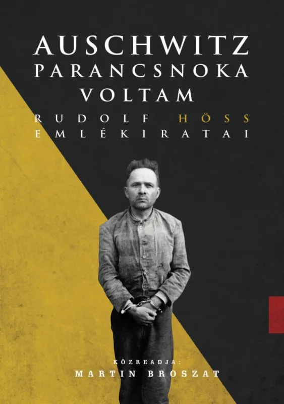 Outlet Auschwitz parancsnoka voltam - Rudolf Höss emlékiratai