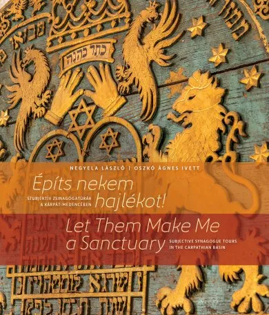 Építs nekem hajlékot! - Szubjektív zsinagógatúrák a Kárpát-medencében Legjobb ár