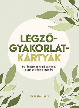 Légzőgyakorlat-kártyák - 50 légzőgyakorlat meditációhoz az elme, a test és a lélek számára Legkelendőbb