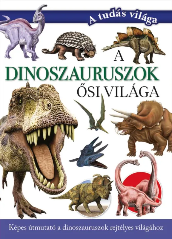 A dinoszauruszok ősi világa Legjobb ár
