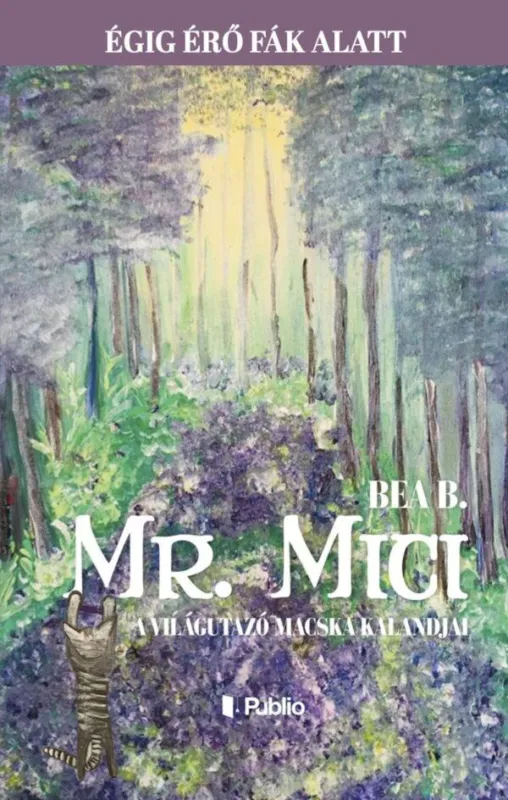Vásárlói kedvenc Mr. Mici, a világutazó macska kalandjai - Égig érő fák alatt