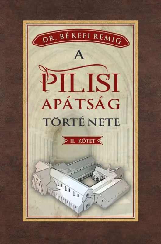Expressz szállítás A PILISI APÁTSÁG TÖRTÉNETE 1541-1814 - II. kötet