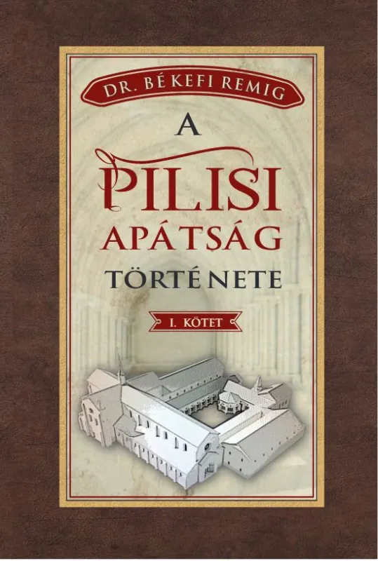 A PILISI APÁTSÁG TÖRTÉNETE 1184-1541 - I. kötet Legnépszerűbb