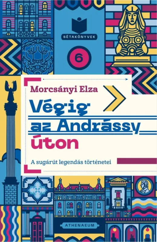 Végig az Andrássy úton - A sugárút legendás történetei Gyors kiszállítás