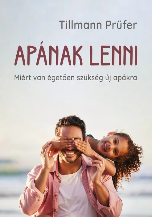 Apának lenni - Miért van égetően szükség új apákra Nézd meg most