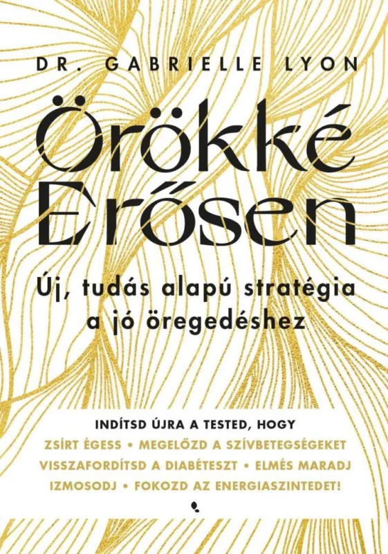 Örökké erősen - Új, tudás alapú stratégia a jó öregedéshez Expressz szállítás