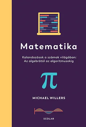 Nézd meg most Matematika - Kalandozások a számok világában: Az algebrától az algoritmusokig