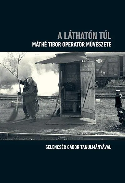 A láthatón túl - Máthé Tibor operatőr művészete Különleges ajánlat