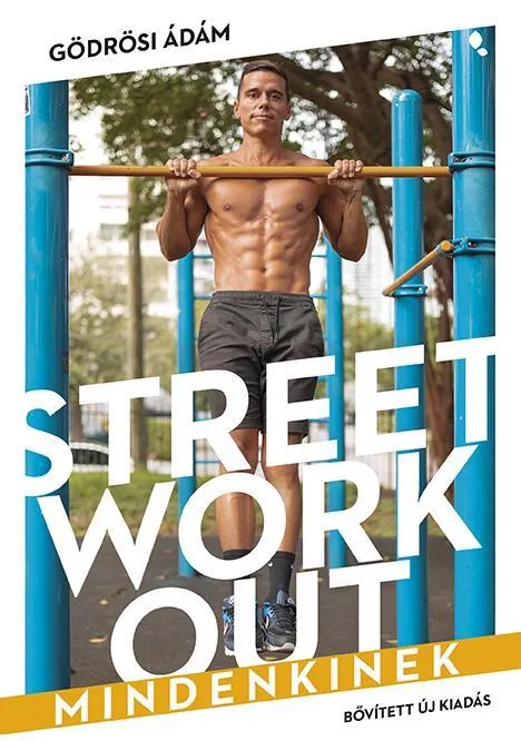 Street workout mindenkinek- átdolgozott, bővített kiadás Biztonságos vásárlás
