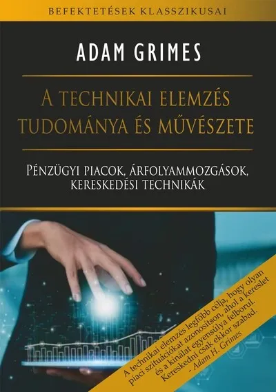 A technikai elemzés tudománya és művészete - Pénzügyi piacok, árfolyammozgások, kereskedési technikák Kedvezményes ár