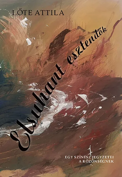 Rendeld meg most Elsuhant esztendők - Egy színész jegyzetei a közönségnek