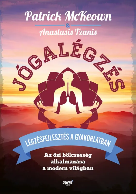 Kedvezményes ár Jógalégzés - Légzésfejlesztés a gyakorlatban - Az ősi bölcsesség alkalmazása a modern világban