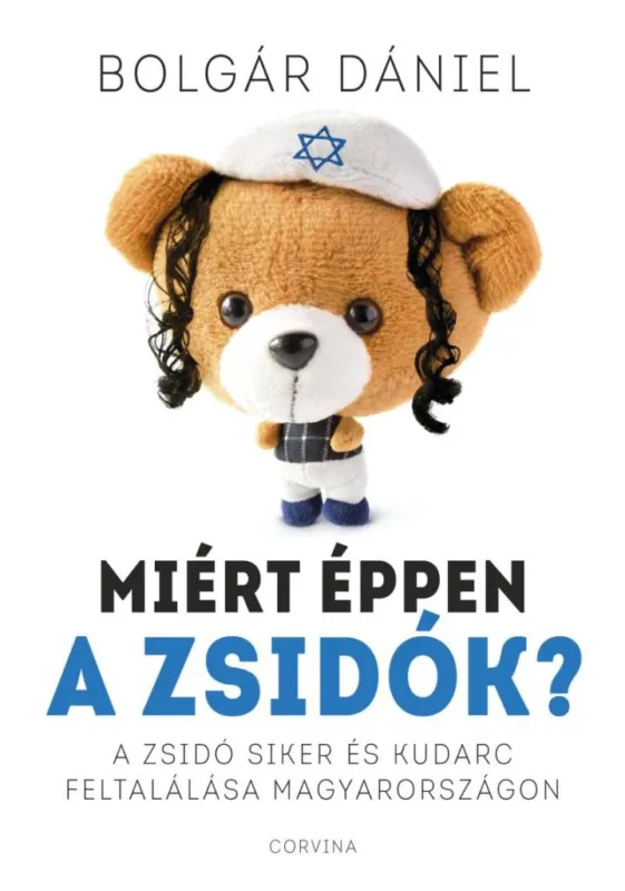 Prémium Miért éppen a zsidók? - A zsidó siker és kudarc feltalálása Magyarországon