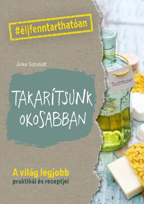 Szuper ajánlat Takarítsunk okosabban - A világ legjobb praktikái és receptjei