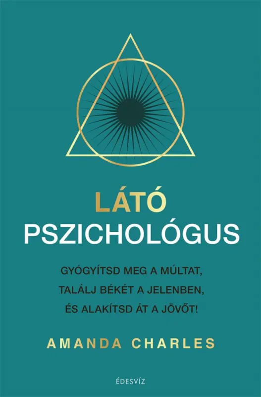 Expressz kézbesítés Látó pszichológus - Gyógyítsd meg a múltat, találj békét a jelenben, és alakítsd át a jövőt!