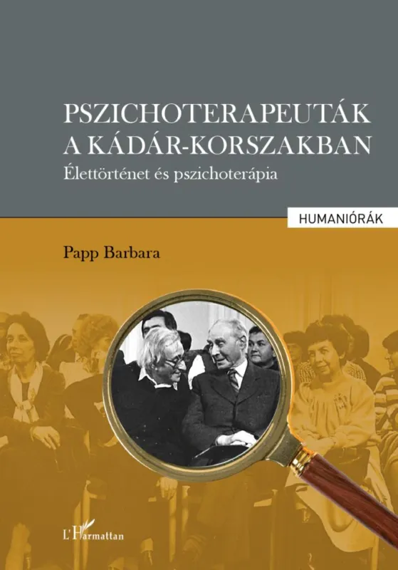 Olcsó Pszichoterapeuták a Kádár-korszakban - Élettörténet és pszichoterápia