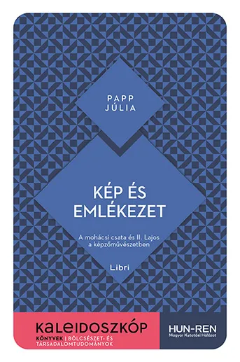 Expressz kézbesítés Kép és emlékezet - A mohácsi csata és II. Lajos a képzőművészetben