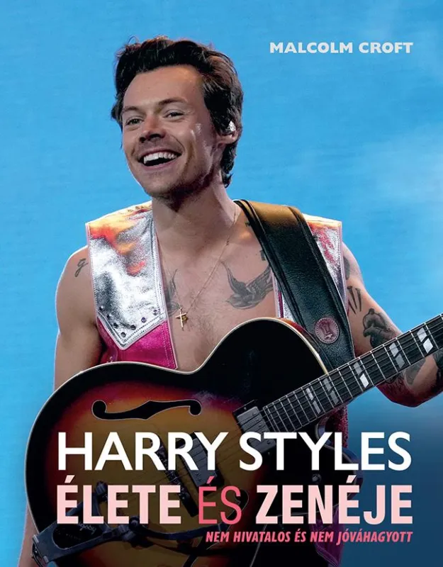 Biztonságos fizetés Harry Styles élete és zenéje
