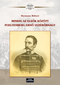 Azonnal elérhető Mindig az elsők között Poeltenberg Ernő vezérőrnagy